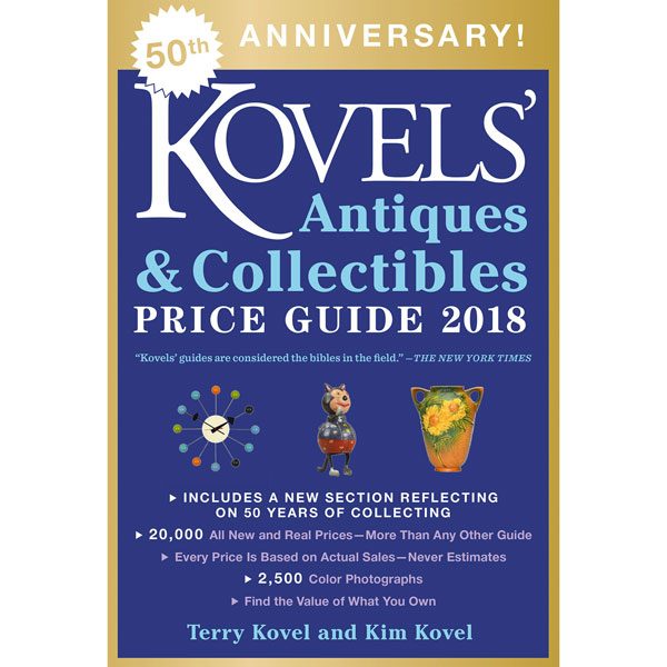 Kovels’ Antiques & Collectibles Price Guide 2018 – Kovels