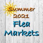 Bargains and Treasures: Summer 2021 Flea Markets